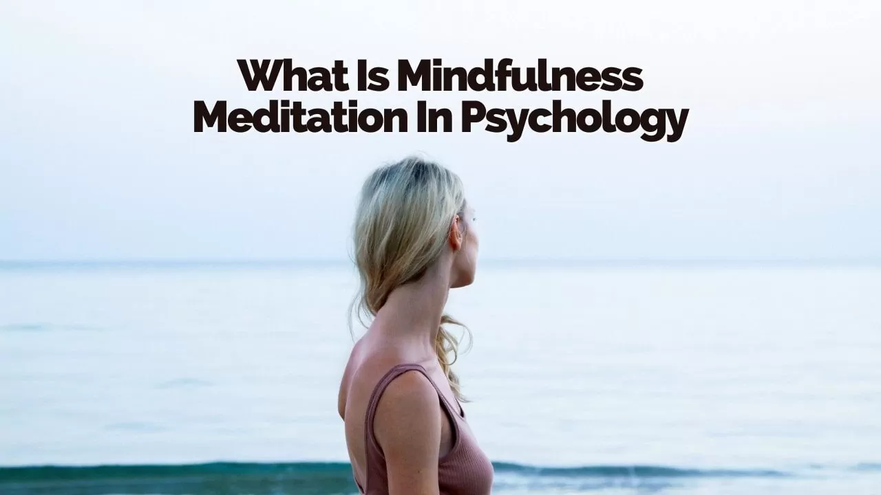 What is Mindfulness Meditation In Psychology