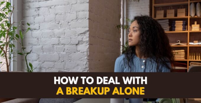 5 Perfect Ways to Deal With A Breakup Alone (From Science)