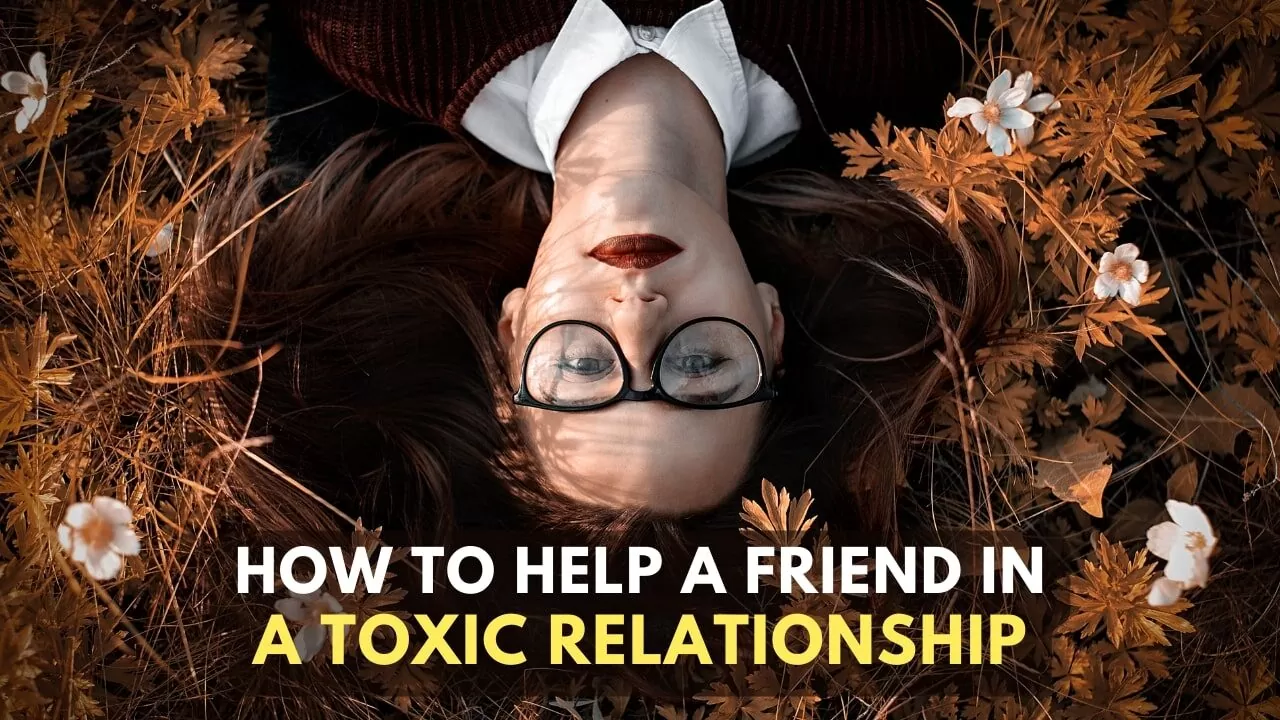 Help A Friend In A Toxic Relationship