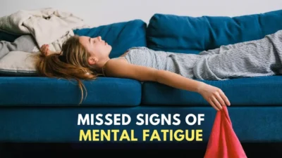 6 Subtle Signs of Mental Fatigue You Have Been Ignoring
