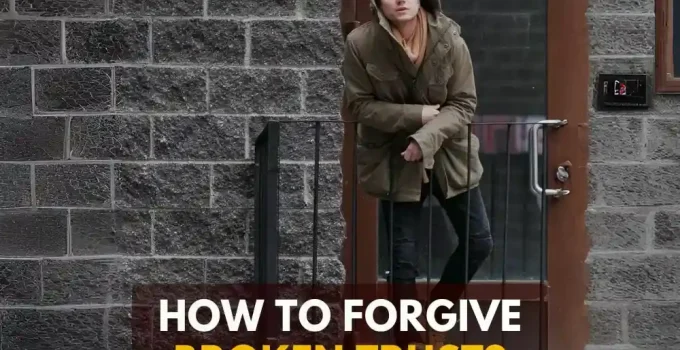 How To Forgive Someone Who Broke Your Trust, And Move On