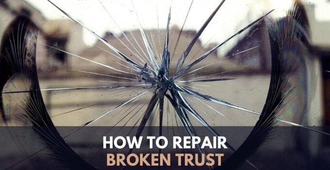 How To Repair Broken Trust Quickly (In Any Relationship)