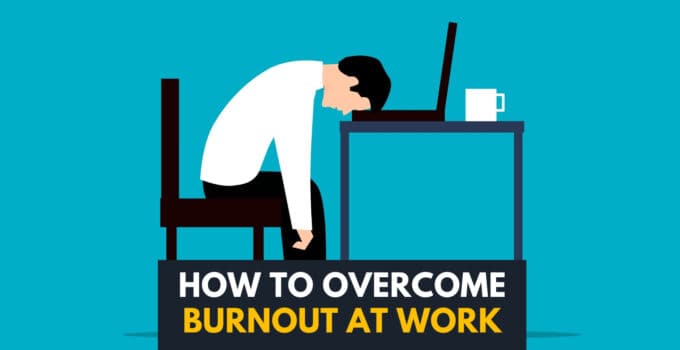 How To Help Yourself Overcome Burnout At Work (+7 FAQs)
