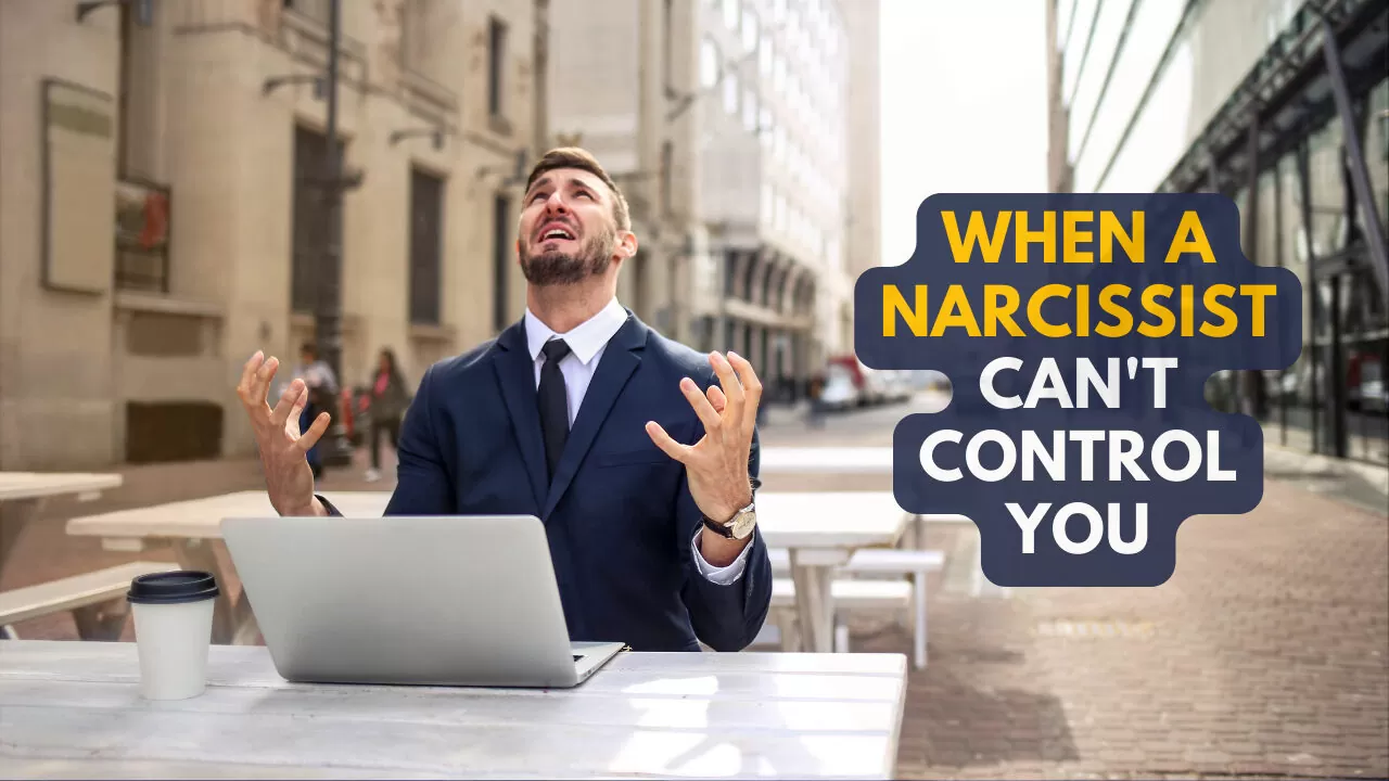 when a narcissist cannot control you