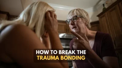 How To Break Trauma Bond With A Narcissist In Your Life?