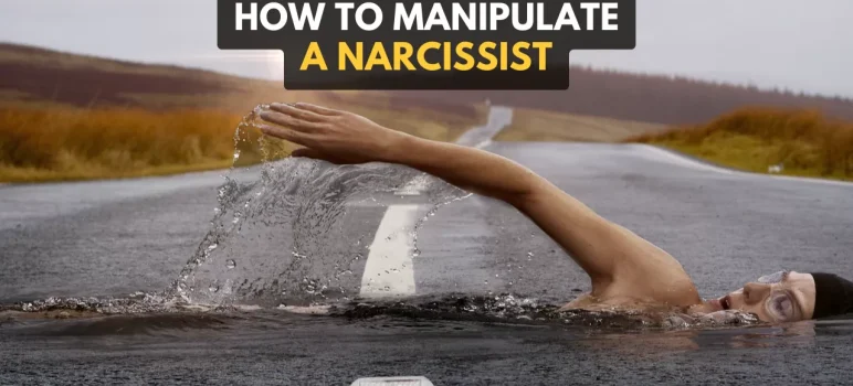 How To Manipulate A Narcissist