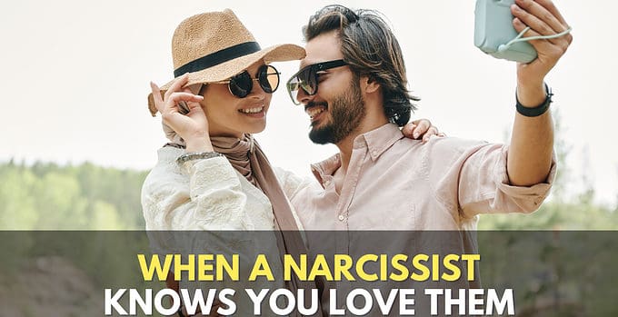When Narcissists Know You Love Them (Handling What Happens Next)