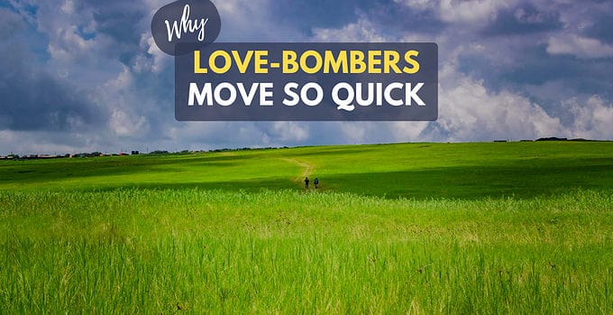 Why Love-Bombers Move So Quick (How To Stop Love Bombing)