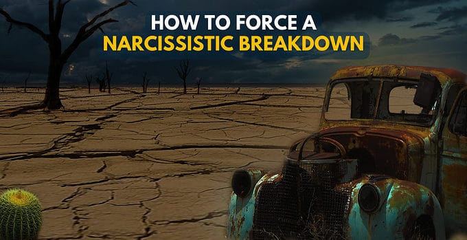 How To Force A Narcissistic Breakdown (Stages of Collapse)