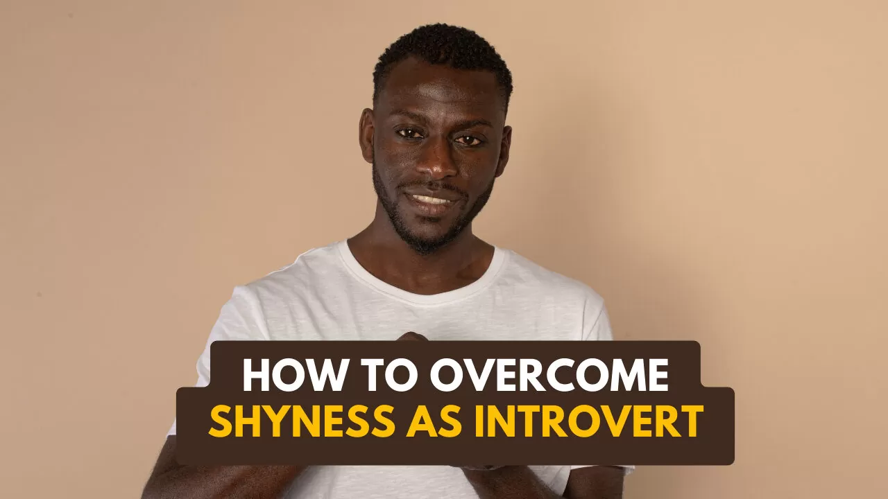 How To Overcome Social Anxiety & Shyness As An Introvert