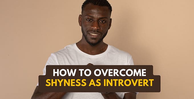How To Overcome Introvert Shyness (And Social Anxiety)