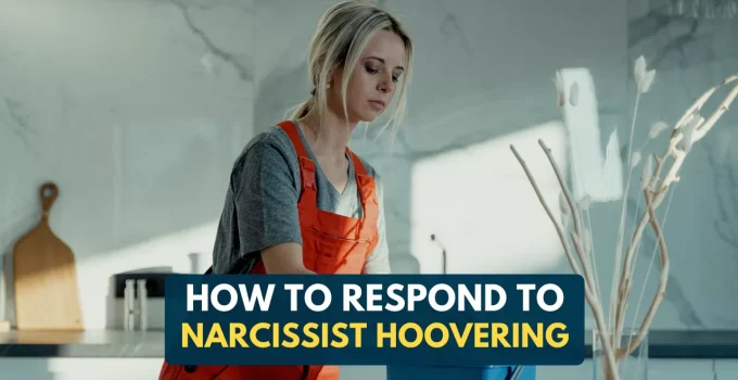 How To Respond To A Narcissist Hoovering You Back To Them?