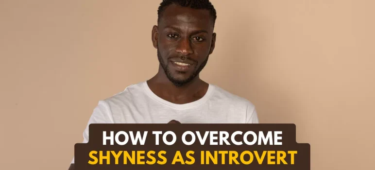 How To Overcome Social Anxiety & Shyness As An Introvert