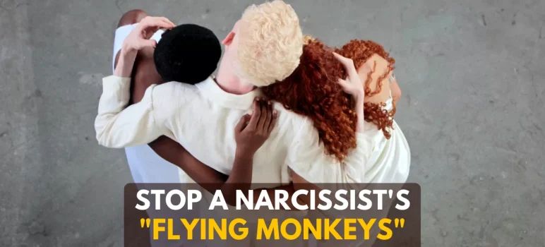 How To Stop A Narcissist's Flying Monkeys
