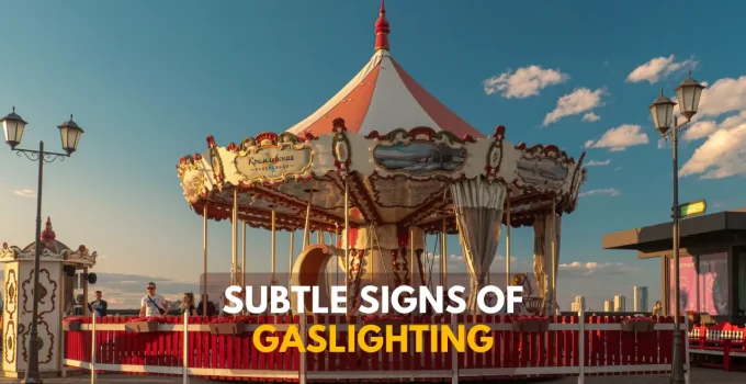 10 Subtle Signs of Gaslighting (How To Spot A Gaslighter)