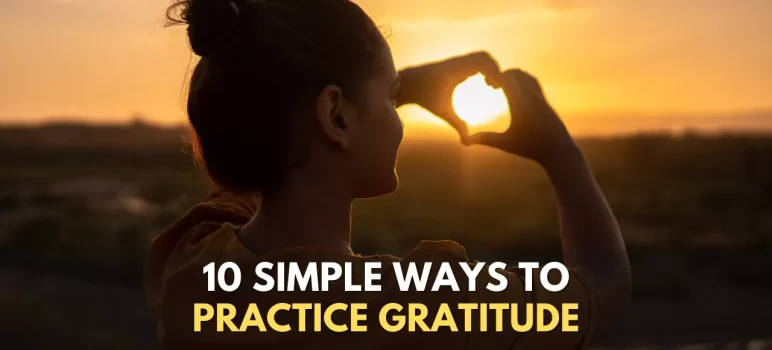 10 Simple Ways To Practice Gratitude Every Day