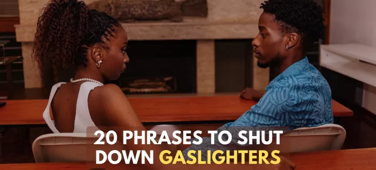 Phrases To Shut Down Gaslighters