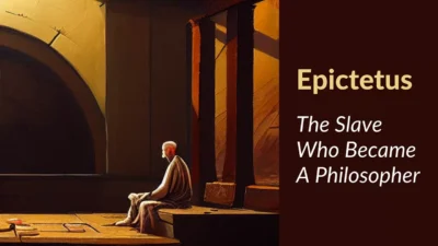 Epictetus: Life and Lessons of A Slave Turned Stoic Master