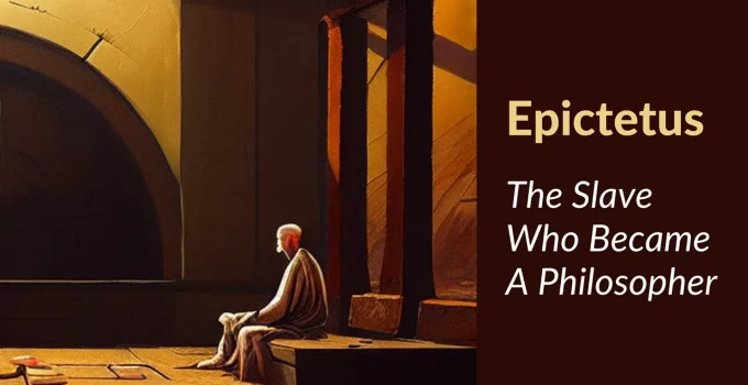 Epictetus: Life and Lessons of A Slave Turned Stoic Master