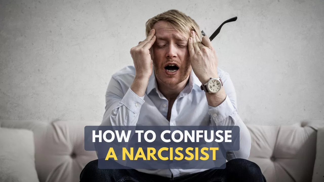 How To Confuse A Narcissist