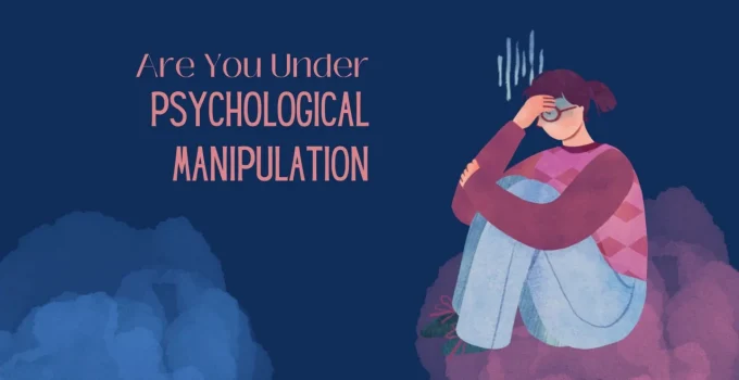 Can You Spot These Signs of Psychological Manipulation?