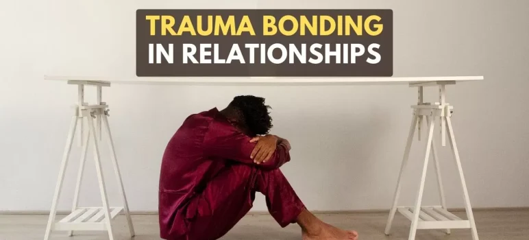 Trauma Bonding In relationships