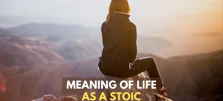 Meaning of life as a Stoic