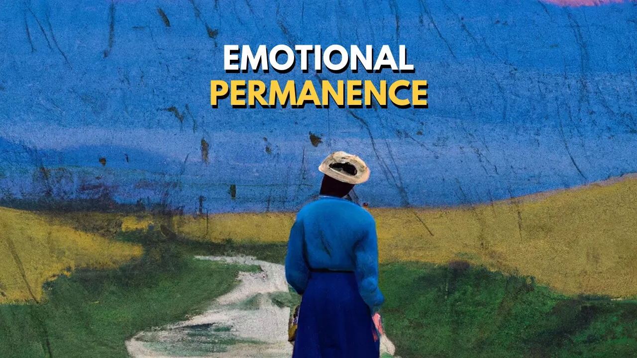 emotional permanence and impermanence