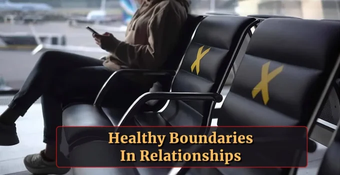 How To Set Healthy Boundaries For Relationship Bliss
