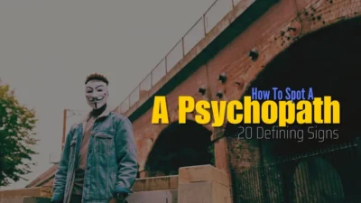 20 Signs of A Psychopath: Recognize Their Toxic Traits