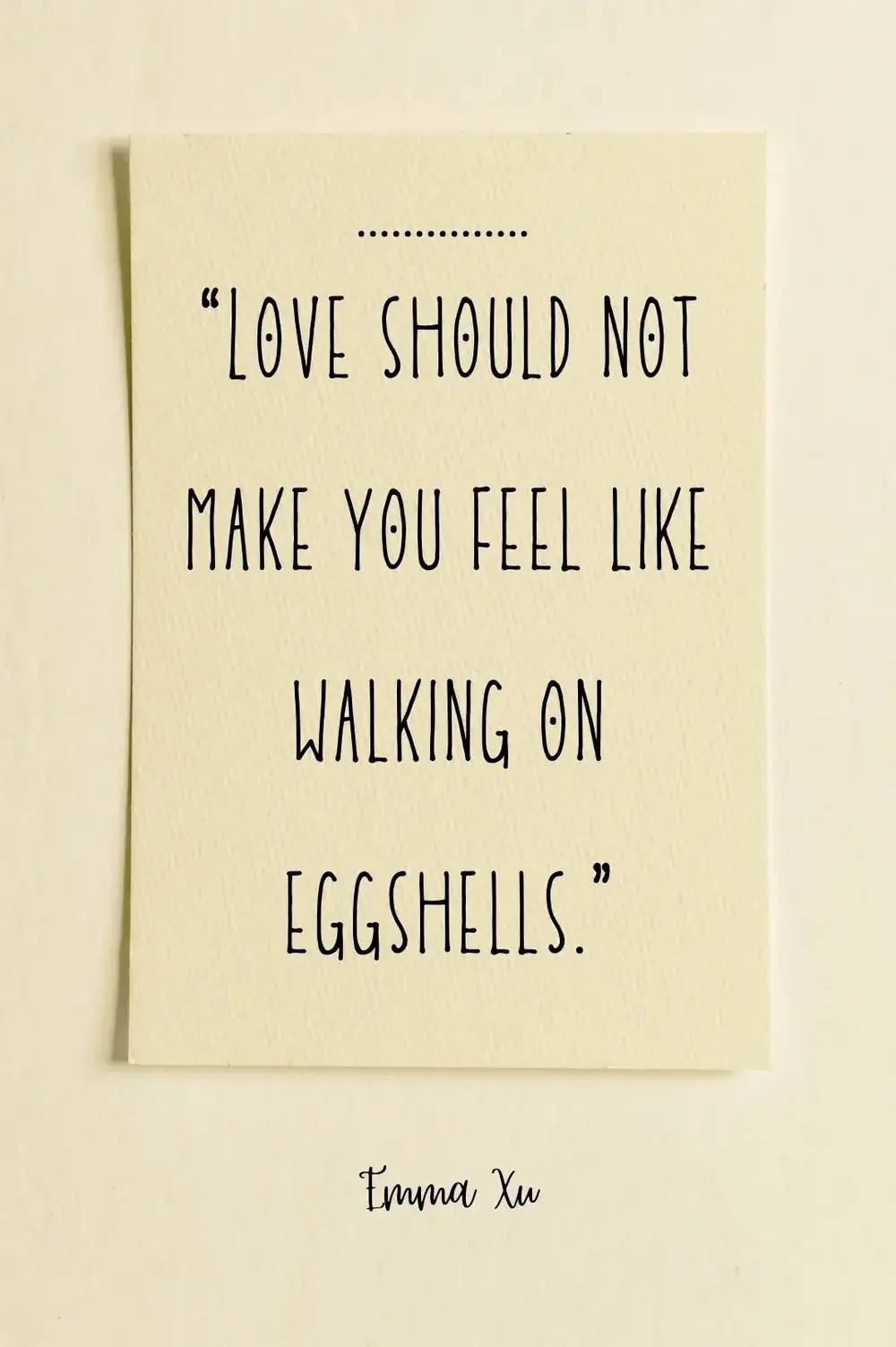 Love should not make you feel like walking on eggshells - PIN