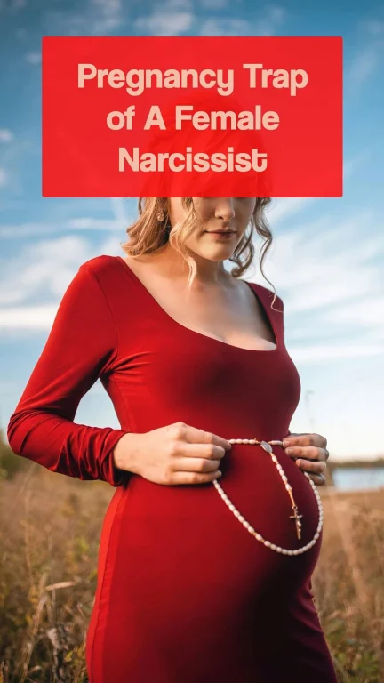 How Female Narcissists Use Pregnancy Trap To Manipulate