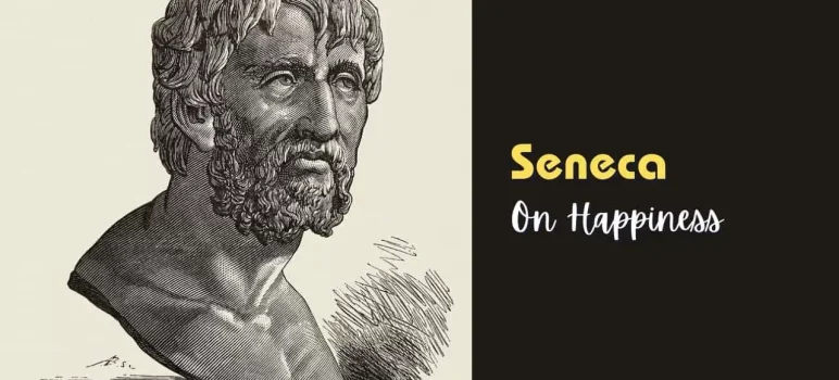 Seneca tips on happiness in life