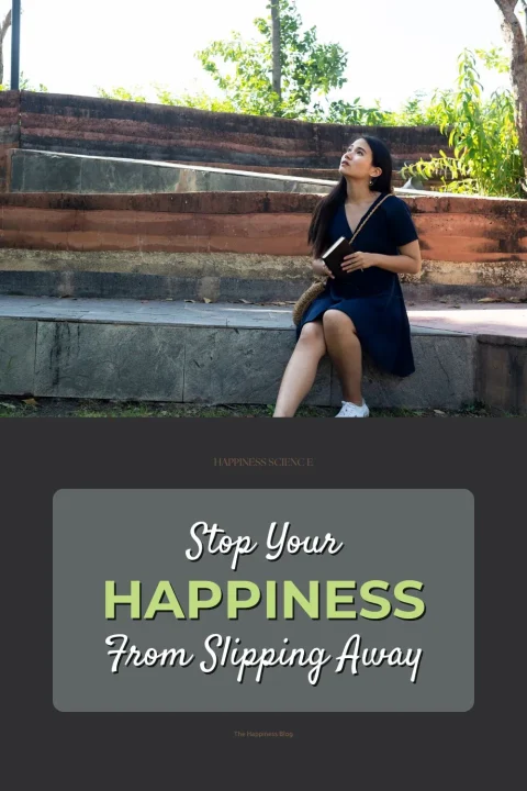 Stop Your Happiness From Slipping Away-4