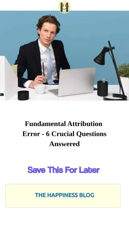 Fundamental Attribution Error - 6 Crucial Questions Answered