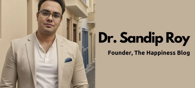 Dr. Sandip Roy - Founder, The Happiness Blog-O