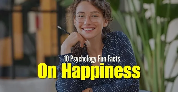 10 Psychology Fun Facts On Happiness