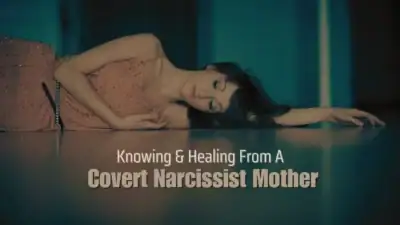How To Know & Heal From A Covert Narcissist Mother