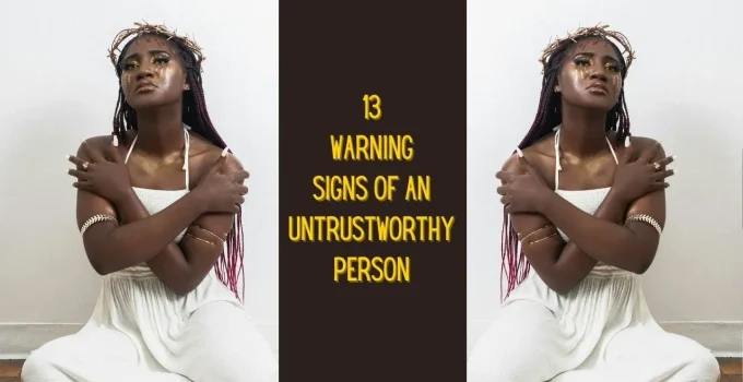 Betrayal: 13 Signs of An Untrustworthy Person
