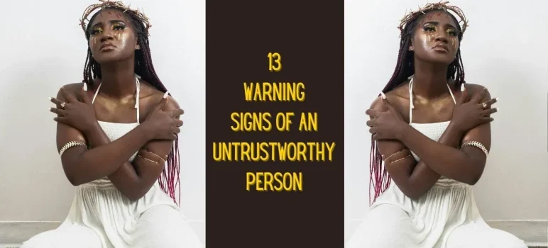 13 Signs of An Untrustworthy Person