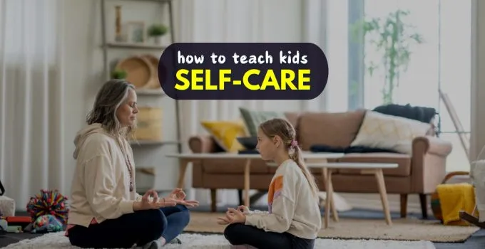 How To Teach Your Kids Self-Care Habits