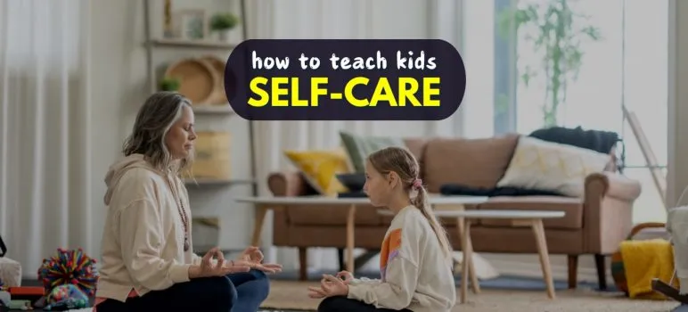 How To Teach Your Kids Self-Care