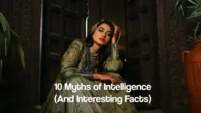 10 Myths of Intelligence (And Many Interesting Facts)