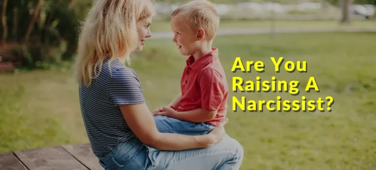 Are You Raising A Narcissist