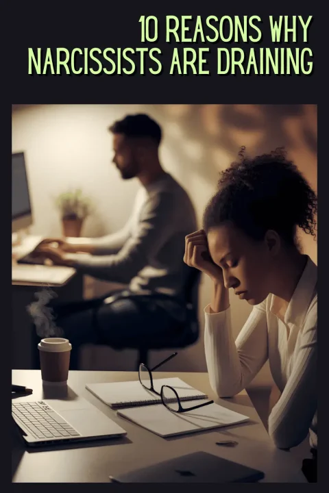 10 Reasons Why Narcissists Are Draining