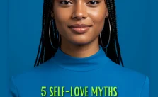 5 self love myths you need to stop believing