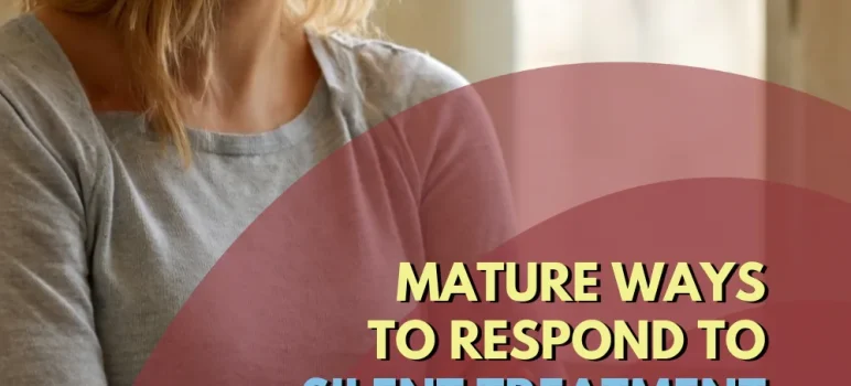 how to respond to silent treatment