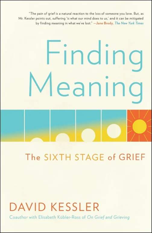 Finding Meaning - Sixth Stage of Grief - Kessler