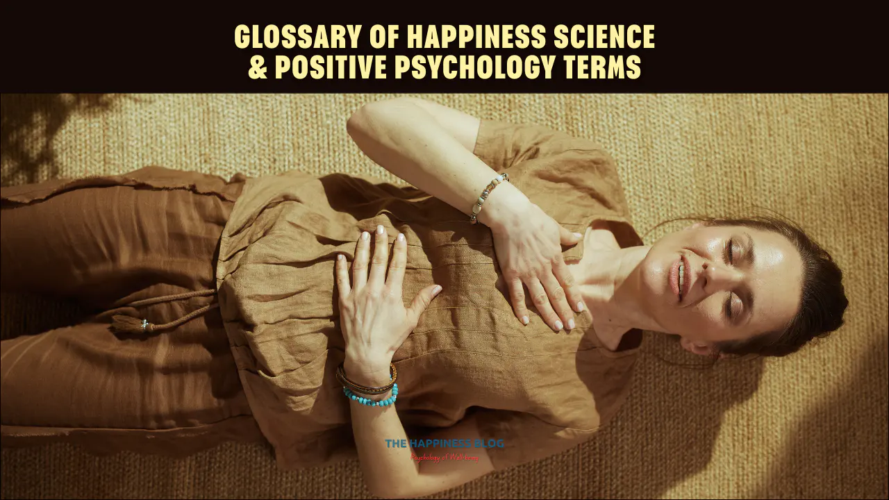 Glossary of Happiness Science & Positive Psychology Terms