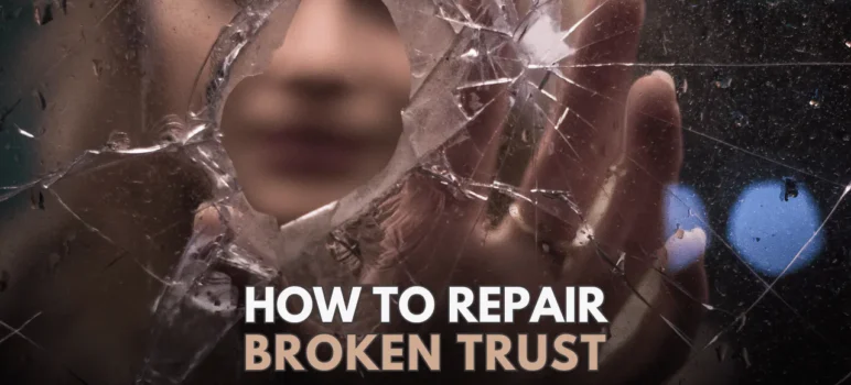 how to repair broken trust with people